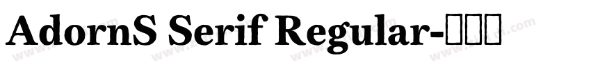 AdornS Serif Regular字体转换 AdornS Serif Regular字体转换
